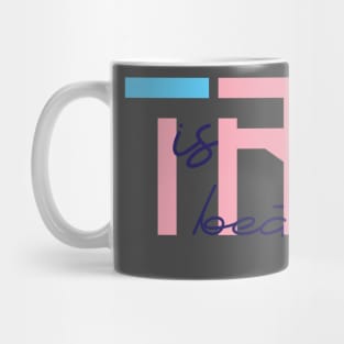 Trans is beautiful Mug